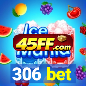 306 bet